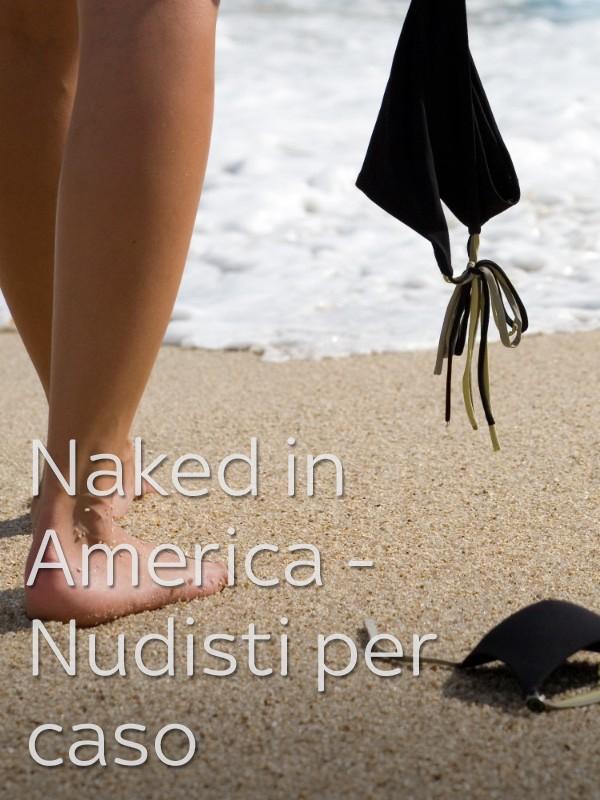 Naked in america - nudisti per caso