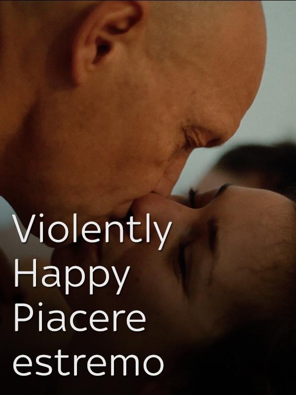 Violently happy - piacere estremo