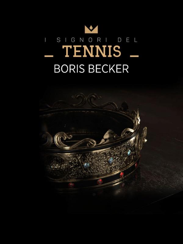 I signori del tennis: boris becker