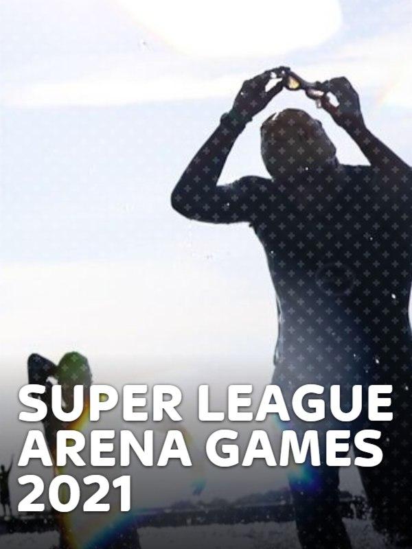 Super league arena games 2021