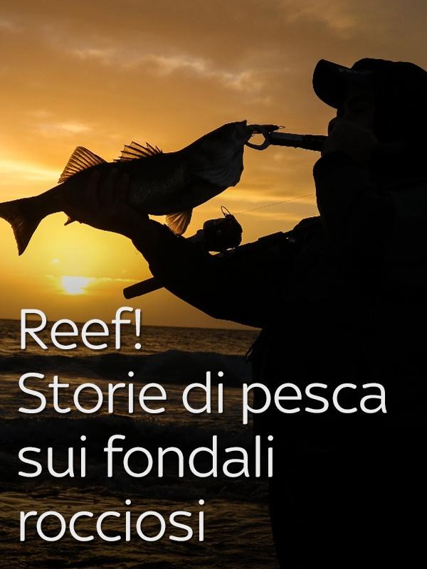 Reef! storie di pesca sui fondali rocciosi