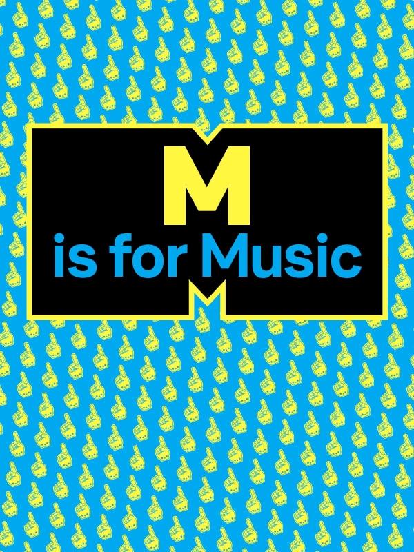 M is for music