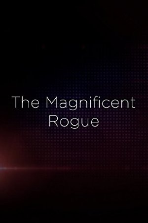 The magnificent rogue