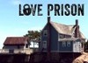 Love prison