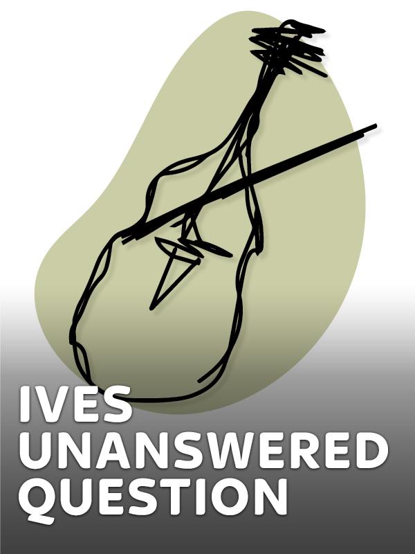 Ives - the unanswered question