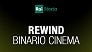 Rewind Binario cinema
