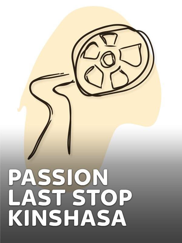 Passion - last stop kinshasa