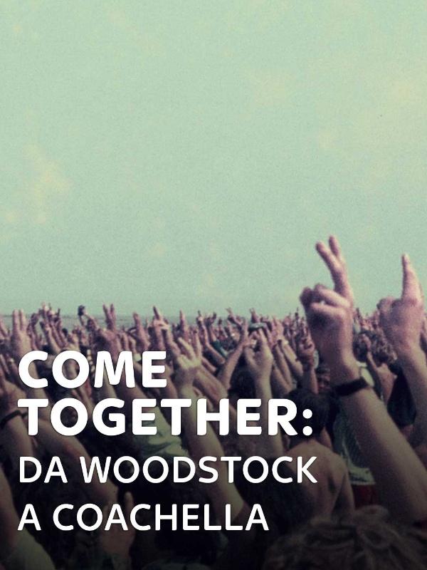 Come together: da woodstock a coachella