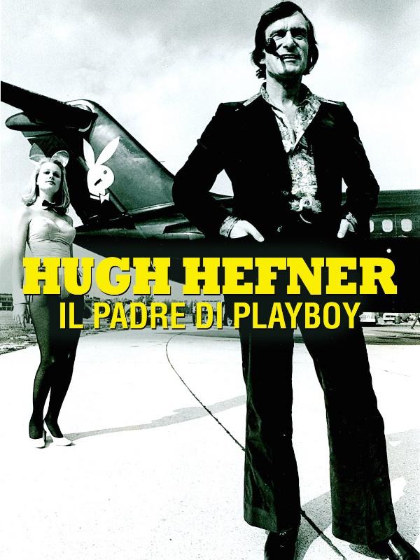 Hugh hefner, il padre di playboy