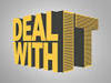 Deal With It - Stai al gioco - 1^TV