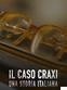 Il caso Craxi - Una storia italiana
