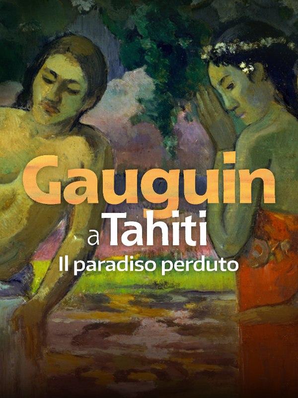 Gauguin a tahiti: il paradiso perduto