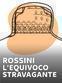 Rossini - L'equivoco stravagante
