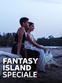 Fantasy Island - Speciale