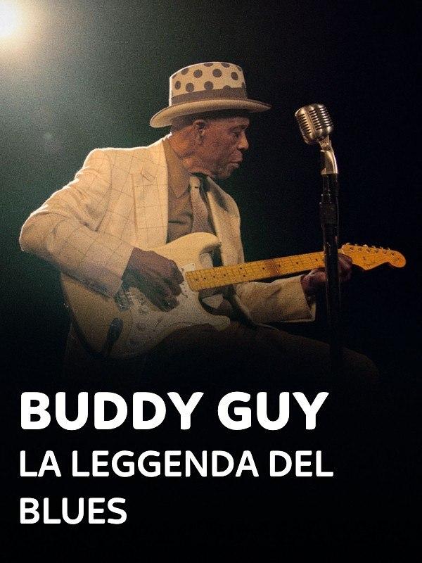 Buddy guy - la leggenda del blues