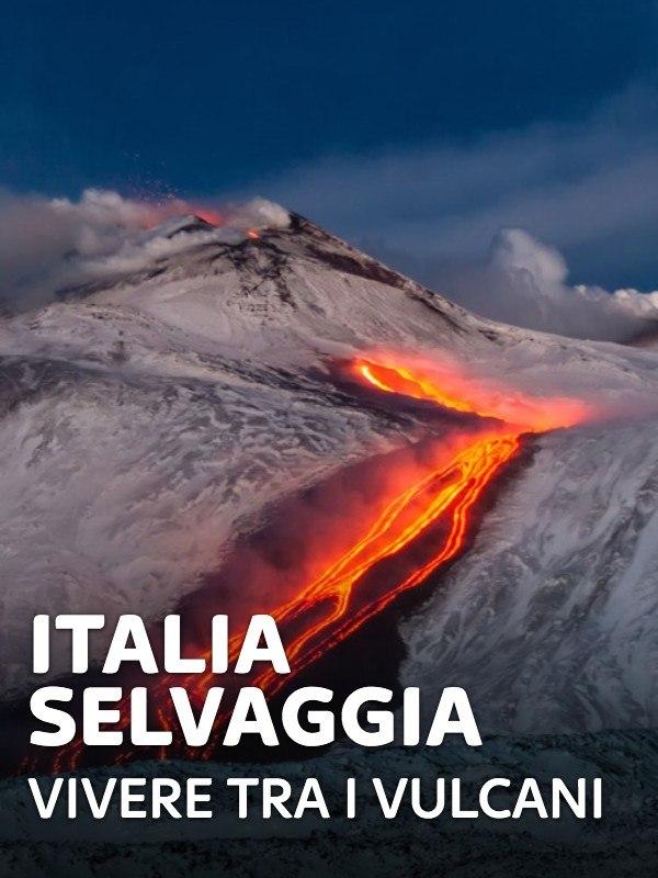 Italia selvaggia - vivere tra i vulcani