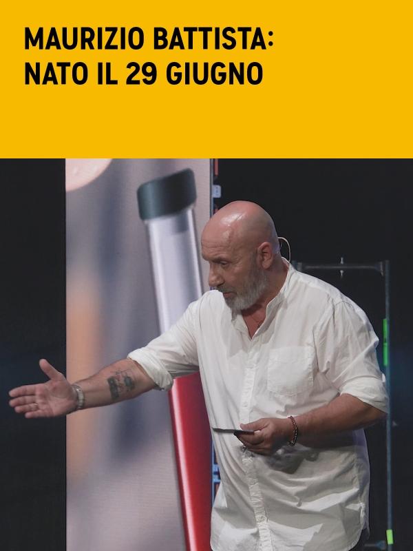 Maurizio battista: nato il 29 giugno