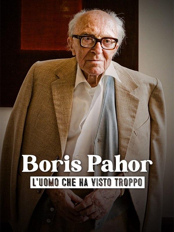 Boris pahor - l'uomo che ha visto troppo