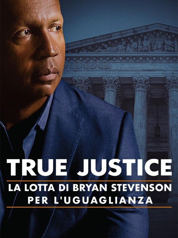 True justice - la lotta di bryan stevenson per l'uguaglianza