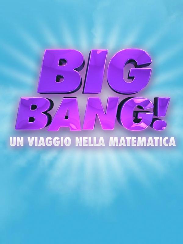 Big bang! un viaggio nella matematica