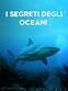 I segreti degli oceani
