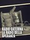 Radio Caterina - La radio della speranza