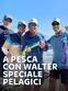 A pesca con Walter - Speciale Pelagici 2