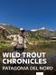 Wild Trout Chronicles: Patagonia del...