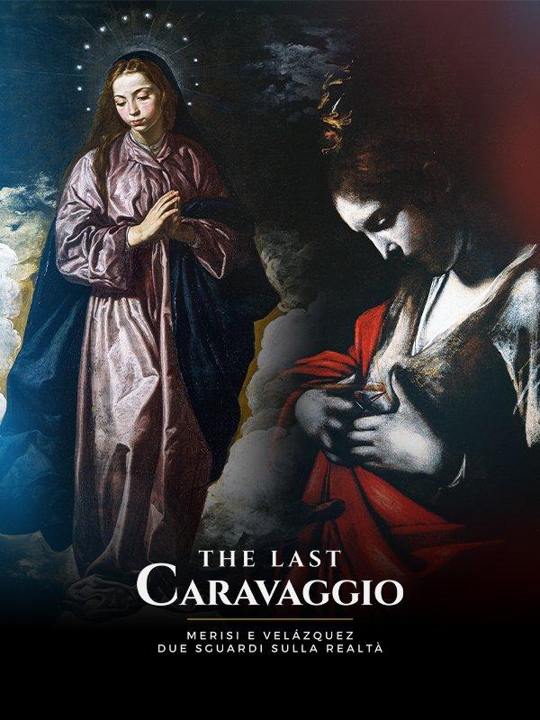The last caravaggio. merisi e velazquez due sguardi sulla realt