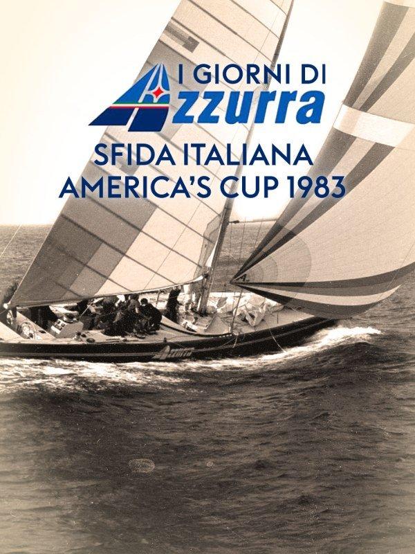 I giorni di azzurra - sfida italiana america's cup 1983