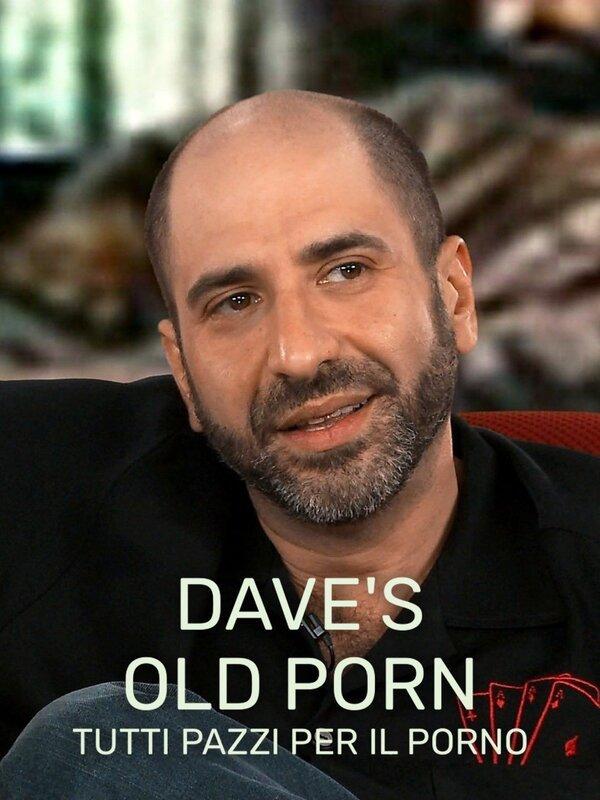 Dave's old porn: tutti pazzi per il...