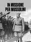 In missione per Mussolini